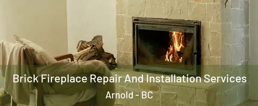  Brick Fireplace Repair And Installation Services Arnold - BC