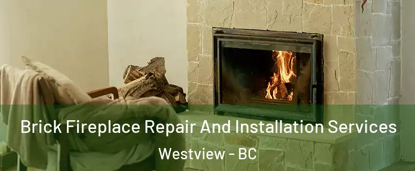  Brick Fireplace Repair And Installation Services Westview - BC
