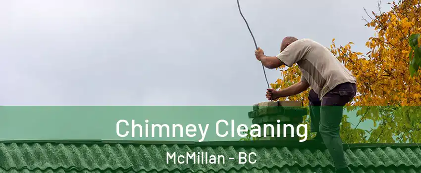  Chimney Cleaning McMillan - BC