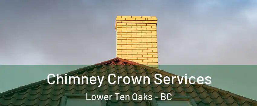 Chimney Crown Services Lower Ten Oaks - BC