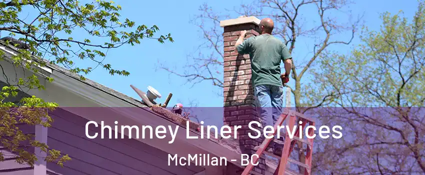  Chimney Liner Services McMillan - BC