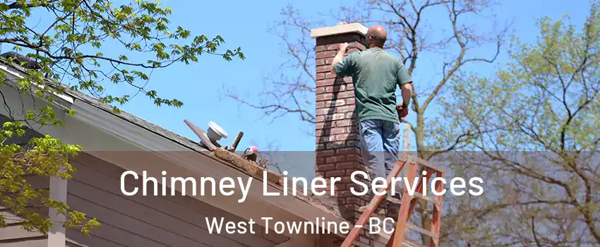  Chimney Liner Services West Townline - BC