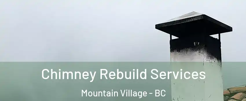  Chimney Rebuild Services Mountain Village - BC