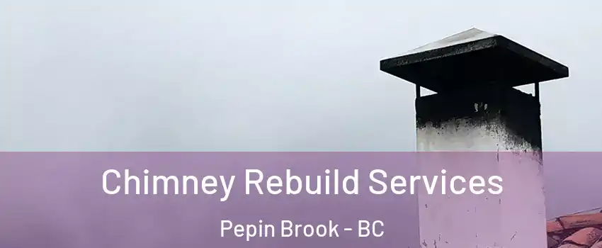  Chimney Rebuild Services Pepin Brook - BC