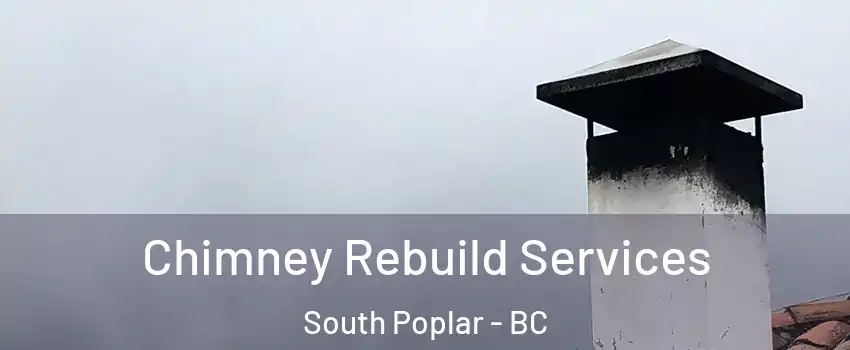  Chimney Rebuild Services South Poplar - BC