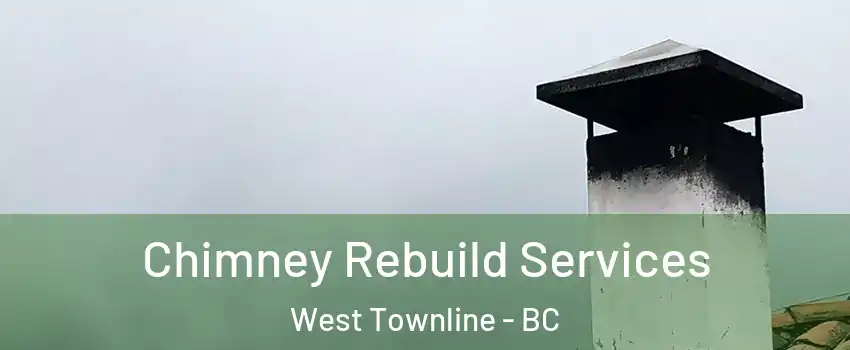  Chimney Rebuild Services West Townline - BC