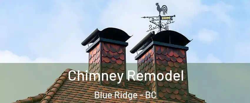  Chimney Remodel Blue Ridge - BC