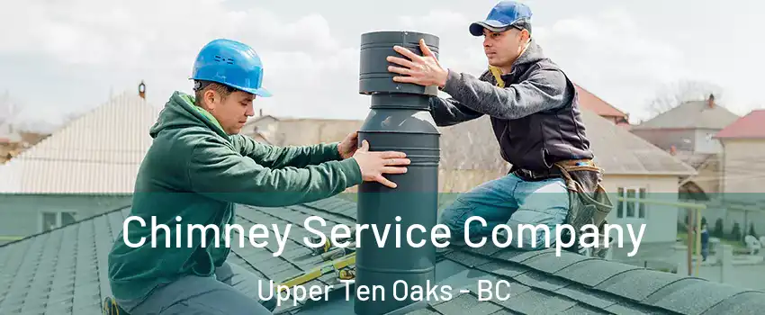  Chimney Service Company Upper Ten Oaks - BC