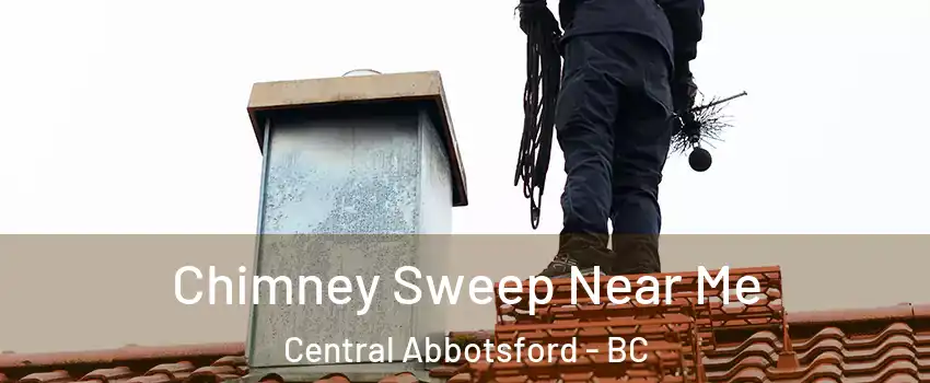  Chimney Sweep Near Me Central Abbotsford - BC
