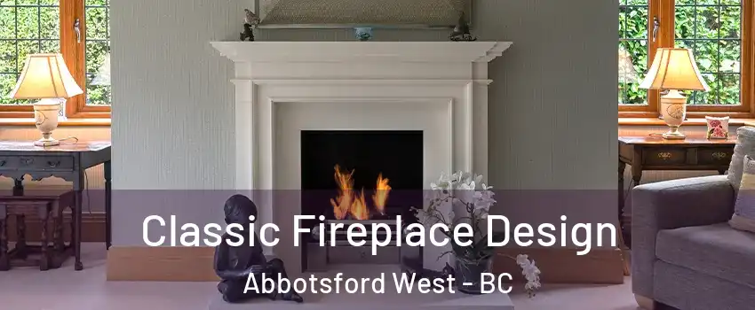  Classic Fireplace Design Abbotsford West - BC