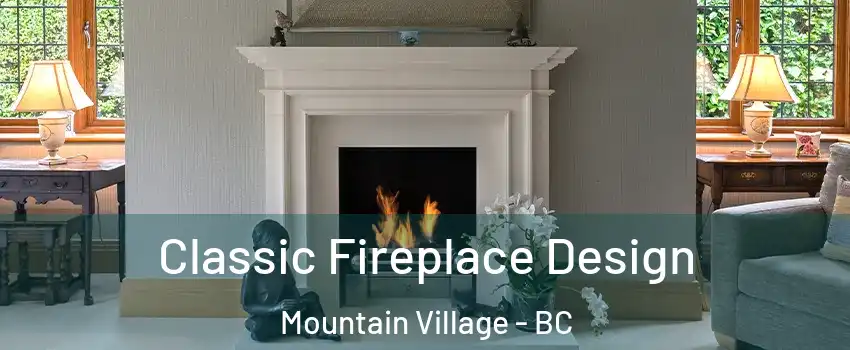  Classic Fireplace Design Mountain Village - BC