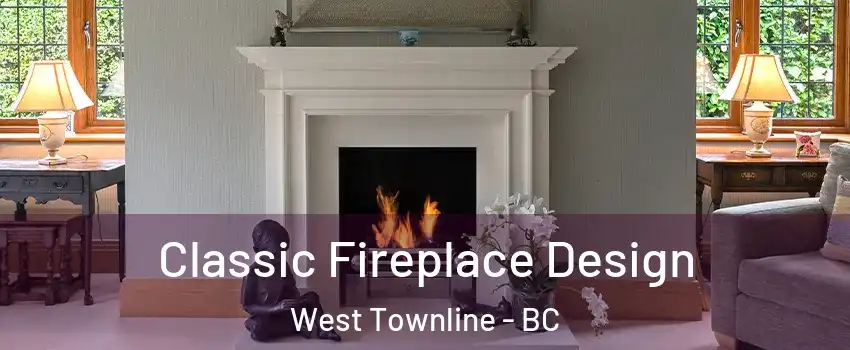  Classic Fireplace Design West Townline - BC