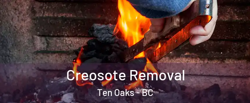  Creosote Removal Ten Oaks - BC