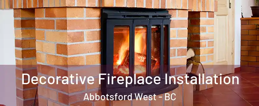  Decorative Fireplace Installation Abbotsford West - BC
