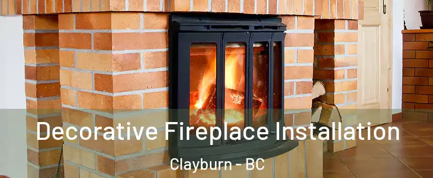  Decorative Fireplace Installation Clayburn - BC