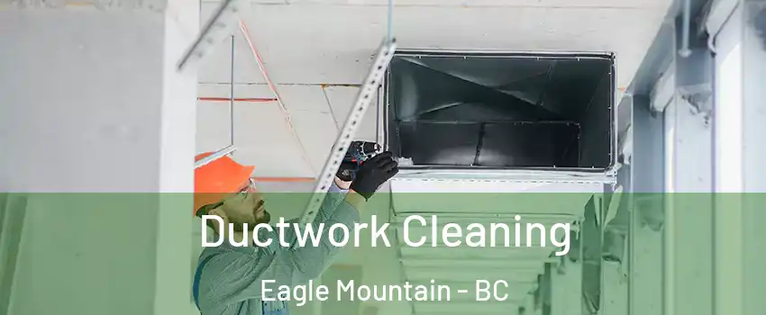  Ductwork Cleaning Eagle Mountain - BC