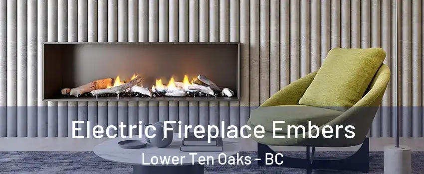  Electric Fireplace Embers Lower Ten Oaks - BC