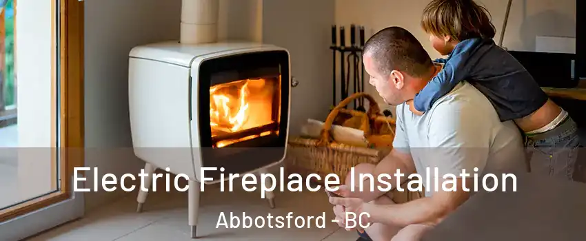  Electric Fireplace Installation Abbotsford - BC