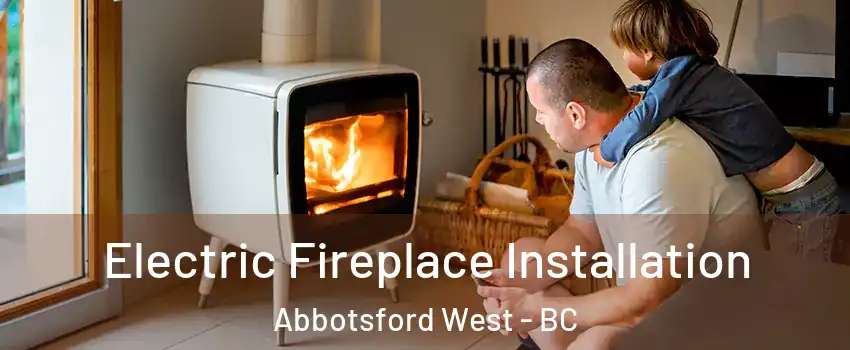  Electric Fireplace Installation Abbotsford West - BC