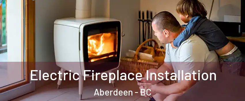  Electric Fireplace Installation Aberdeen - BC