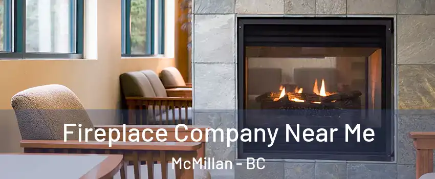  Fireplace Company Near Me McMillan - BC