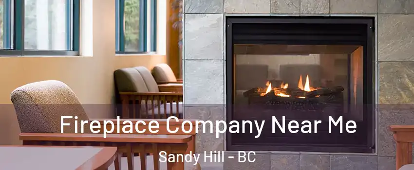  Fireplace Company Near Me Sandy Hill - BC