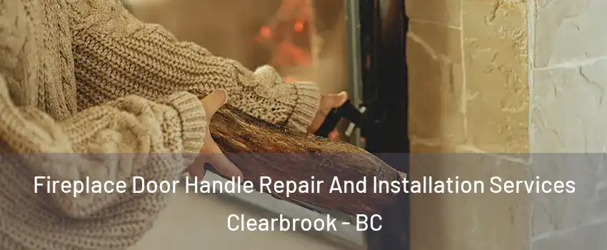  Fireplace Door Handle Repair And Installation Services Clearbrook - BC