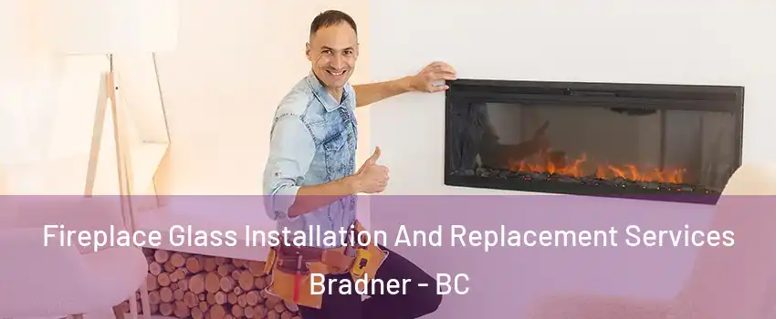  Fireplace Glass Installation And Replacement Services Bradner - BC