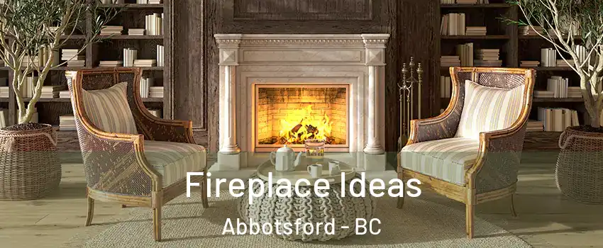  Fireplace Ideas Abbotsford - BC