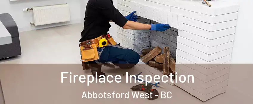  Fireplace Inspection Abbotsford West - BC