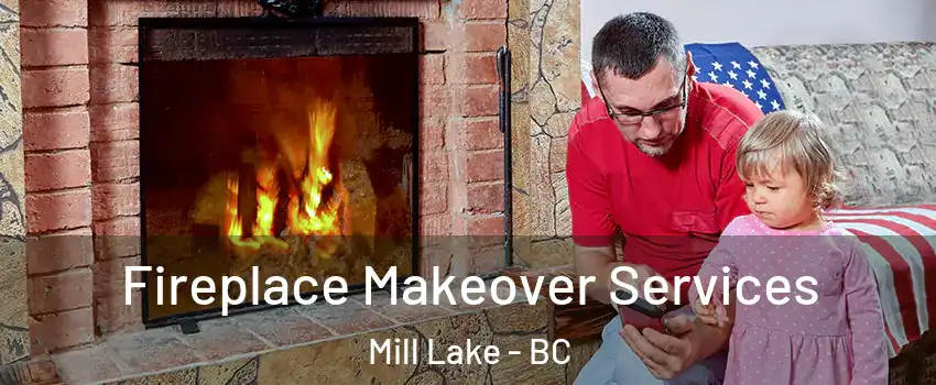 Fireplace Makeover Services Mill Lake - BC