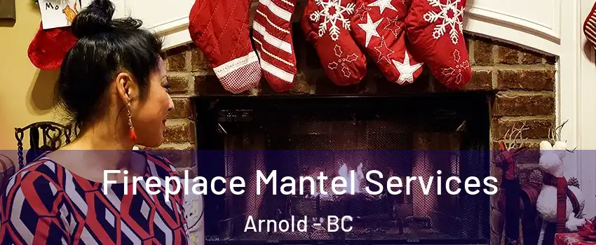  Fireplace Mantel Services Arnold - BC