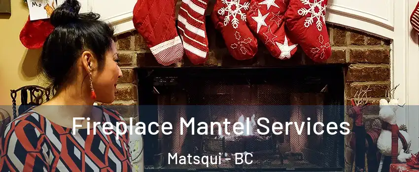  Fireplace Mantel Services Matsqui - BC