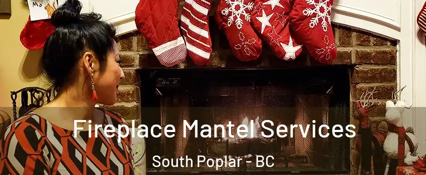  Fireplace Mantel Services South Poplar - BC
