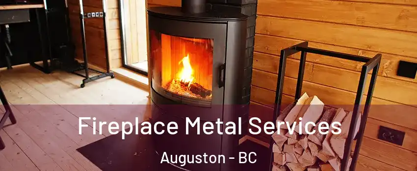 Fireplace Metal Services Auguston - BC