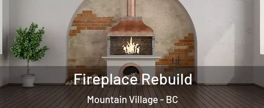  Fireplace Rebuild Mountain Village - BC