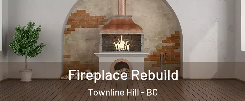  Fireplace Rebuild Townline Hill - BC