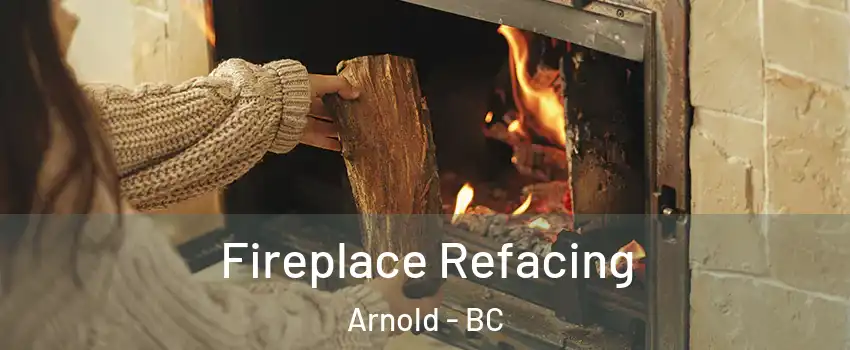  Fireplace Refacing Arnold - BC