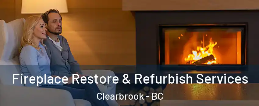  Fireplace Restore & Refurbish Services Clearbrook - BC