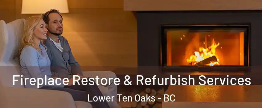  Fireplace Restore & Refurbish Services Lower Ten Oaks - BC