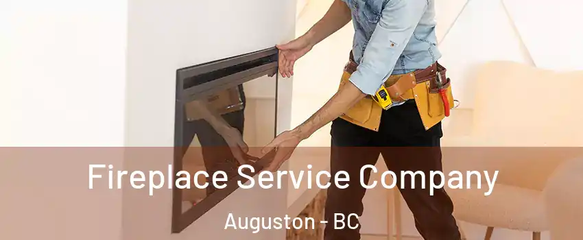 Fireplace Service Company Auguston - BC