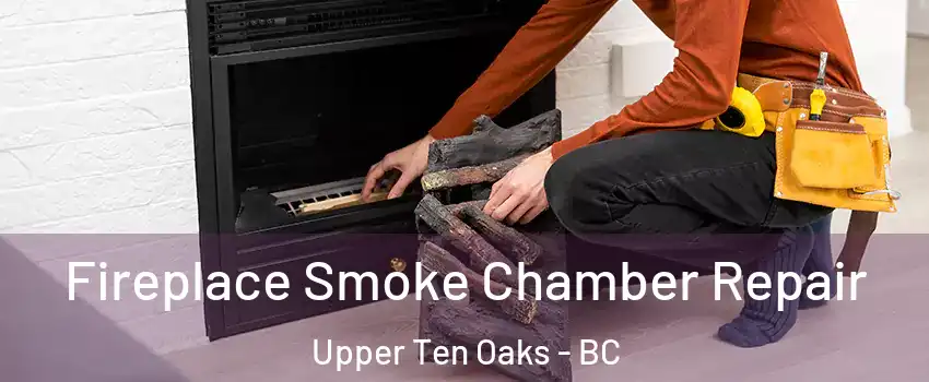  Fireplace Smoke Chamber Repair Upper Ten Oaks - BC