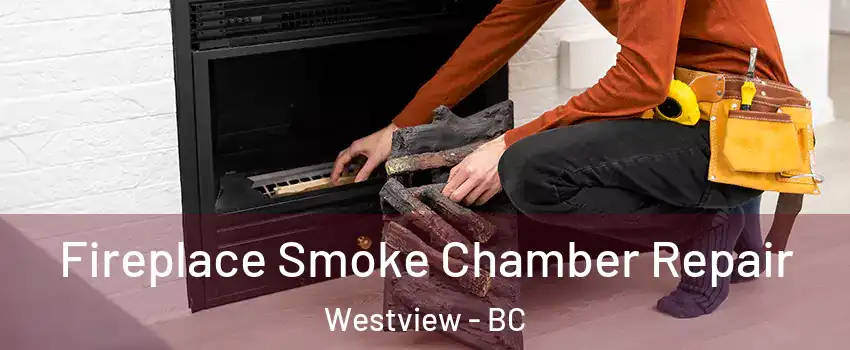  Fireplace Smoke Chamber Repair Westview - BC