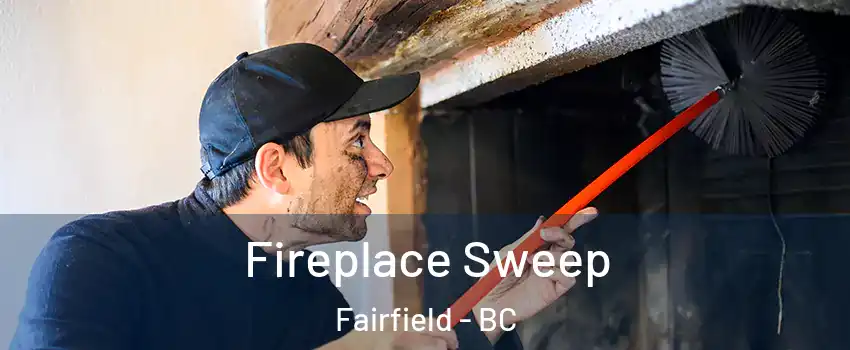  Fireplace Sweep Fairfield - BC