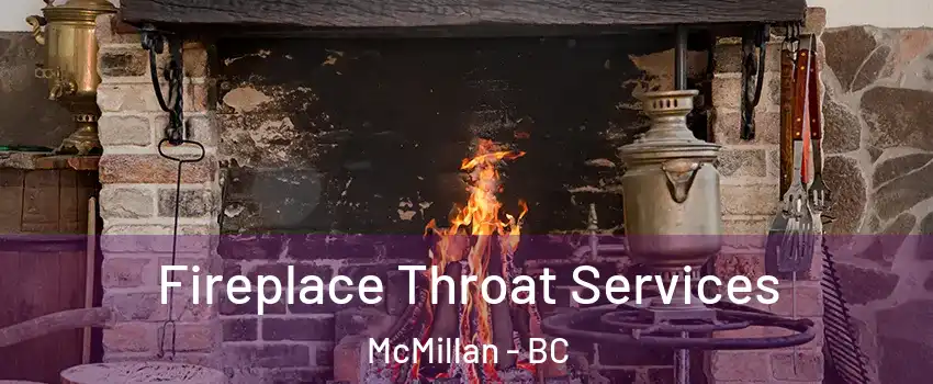  Fireplace Throat Services McMillan - BC