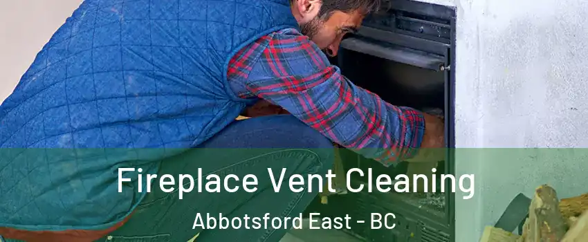  Fireplace Vent Cleaning Abbotsford East - BC