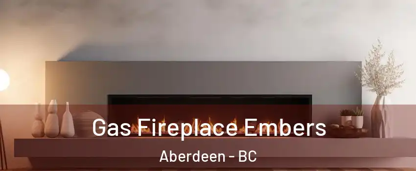  Gas Fireplace Embers Aberdeen - BC