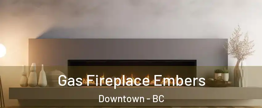  Gas Fireplace Embers Downtown - BC