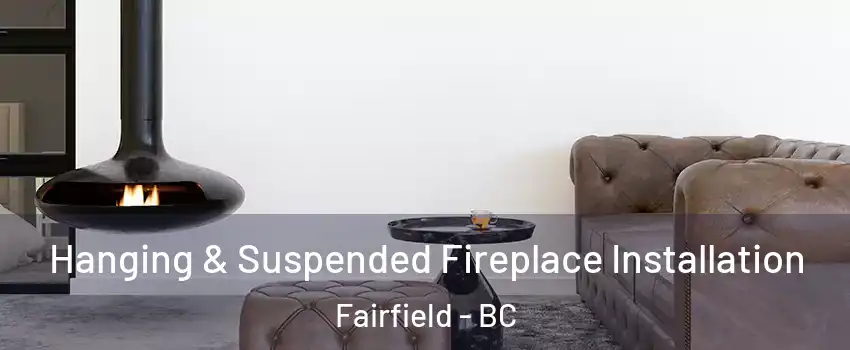  Hanging & Suspended Fireplace Installation Fairfield - BC