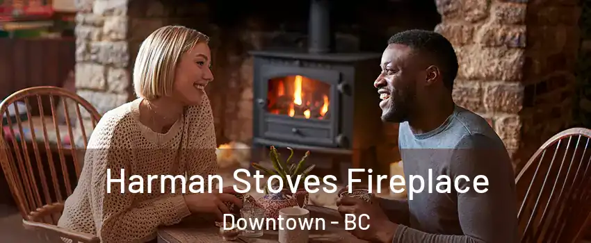  Harman Stoves Fireplace Downtown - BC
